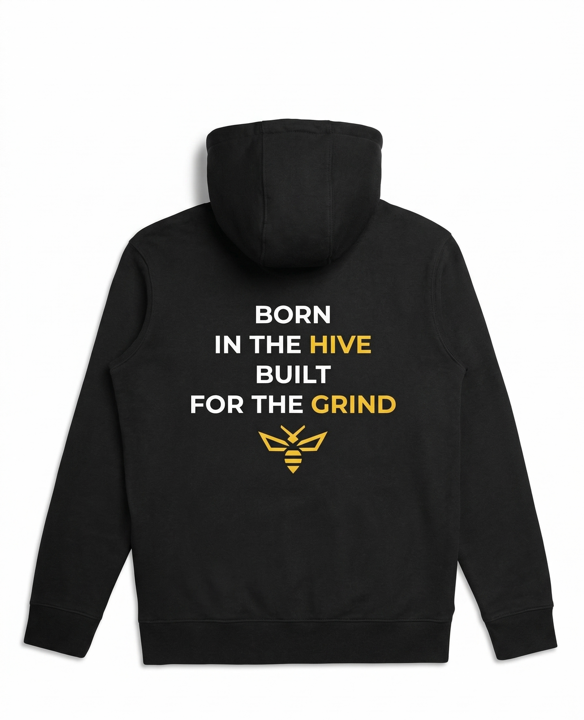 Grind Hoodie back: Born in the Hive. Built for the Grind.